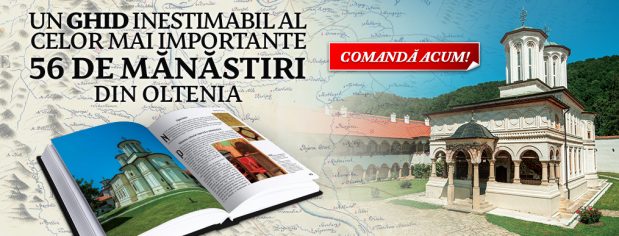 Mănăstirile Olteniei – bastioane ale credinței și culturii românești
